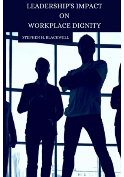 Leadership's Impact on Workplace Dignity