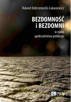 Bezdomność i bezdomni w opinii społeczeństwa polskiego
