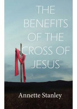 The Benefits Of The Cross Of Jesus