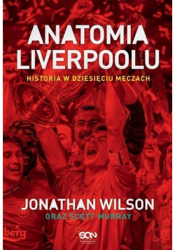 Anatomia Liverpoolu Historia w dziesięciu meczach