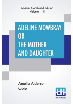 Adeline Mowbray Or The Mother And Daughter (Complete)