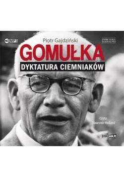 Gomułka. Dyktatura ciemniaków audiobook