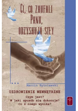 Ci, co zaufali panu, odzyskają siły