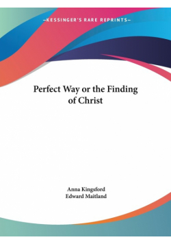 Perfect Way or the Finding of Christ