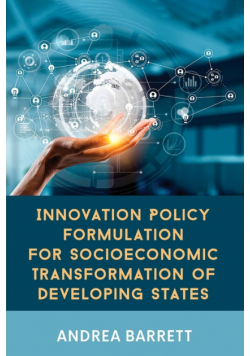 Innovation Policy Formulation for Socioeconomic Transformation of Developing States