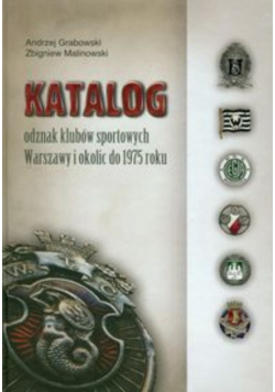 Katalog odznak klubów sportowych Warszawy i okolic do 1975 roku