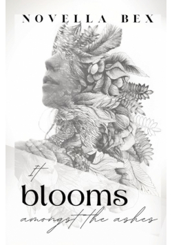 It Blooms Amongst the Ashes