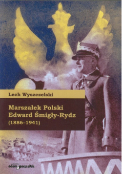 Marszałek Polski Edward Śmigły-Rydz