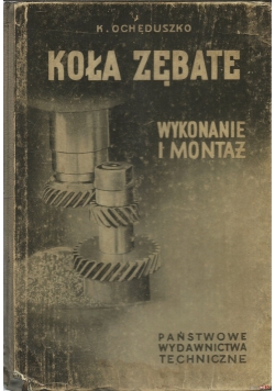 Koła zębate, tom 2. Wykonanie i montaż