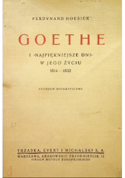Goethe i najpękniejsze dni w jego życiu 1814 - 1832 1931 r.