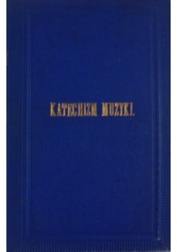 Katechizm Muzyki , reprint 1889 r.