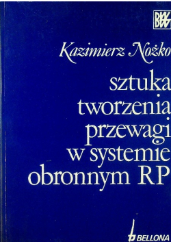 Sztuka tworzenia przewagi w systemie obronnym RP