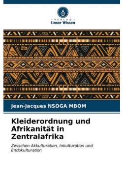 Kleiderordnung und Afrikanität in Zentralafrika