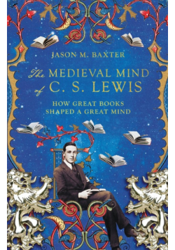 Medieval Mind of C. S. Lewis