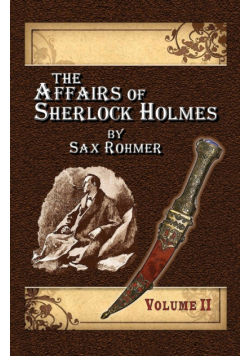 The Affairs of Sherlock Holmes By Sax Rohmer - Volume 2