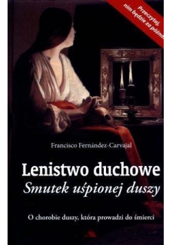 Lenistwo duchowe. Smutek uśpionej duszy