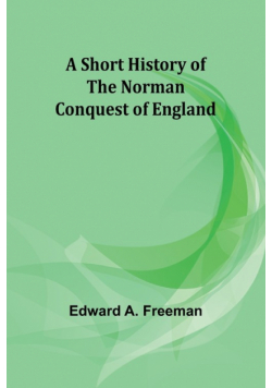 A short history of the Norman Conquest of England
