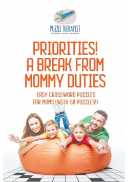 Priorities! A Break from Mommy Duties | Easy Crossword Puzzles for Moms (with 50 puzzles!)