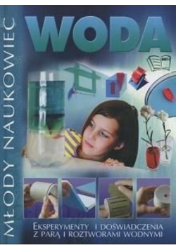 Woda eksperymenty i doświadczenia z parą i roztworami wodnymi