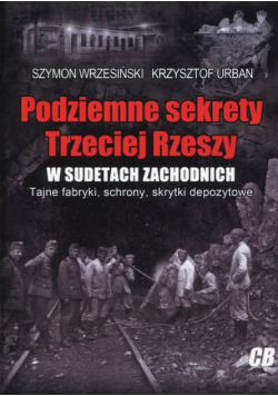 Podziemne sekrety Trzeciej Rzeszy w Sudetach Zachodnich
