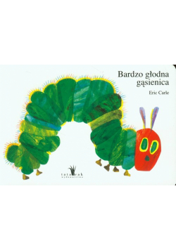 Carle Eric - Bardzo głodna gąsienica