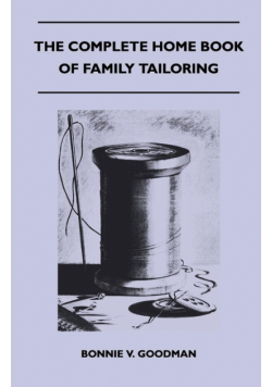 The Complete Home Book of Family Tailoring