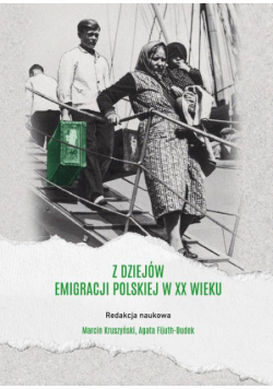 Z dziejów emigracji polskiej w XX wieku