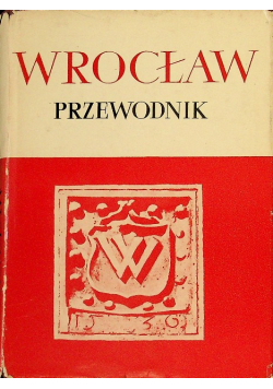 Wrocław przewodnik po dawnym i współczesnym mieście