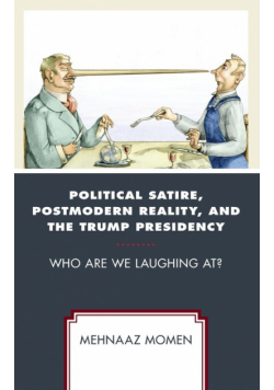 Political Satire, Postmodern Reality, and the Trump Presidency
