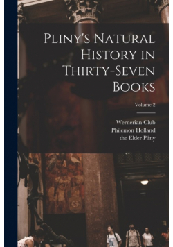Pliny's Natural History in Thirty-seven Books; Volume 2