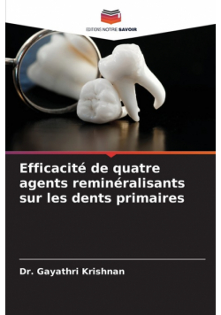 Efficacité de quatre agents reminéralisants sur les dents primaires