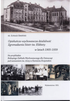 Opiekuńczo - wychowawcza działalność Zgromadzenia Sióstr św Elżbiety
