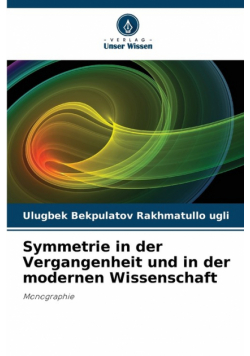 Symmetrie in der Vergangenheit und in der modernen Wissenschaft