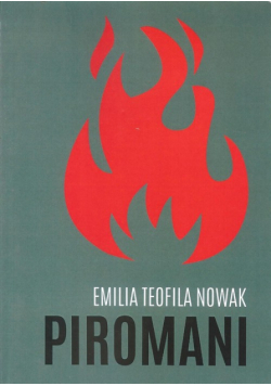 Nowak Emilia Teofila - Piromani