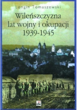 Wileńszczyzna lat wojny i okupacji 1939-1945