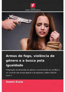Armas de fogo, violência de gênero e a busca pela igualdade