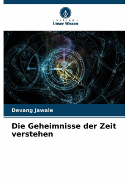 Die Geheimnisse der Zeit verstehen