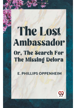 The Lost Ambassador Or, The Search For The Missing Delora