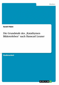 Die Grundstufe des „Katathymen Bildererleben" nach Hanscarl Leuner