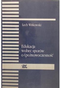 Edukacja wobec sporów o (po)nowoczesność