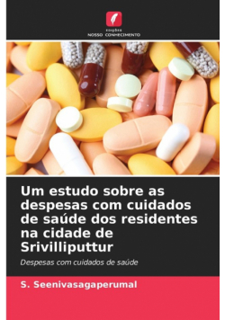 Um estudo sobre as despesas com cuidados de saúde dos residentes na cidade de Srivilliputtur