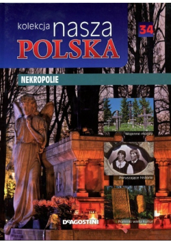 Kolekcja nasza Polska Tom 34 Nekropolie