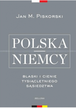 Polska i Niemcy Blaski i cienie tysiącletniego sąsiedztwa