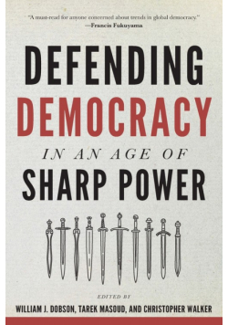 Defending Democracy in an Age of Sharp Power