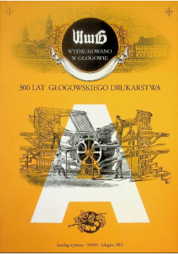 300 lat Głogowskiego drukarstwa