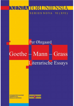 Xenia Toruniensia XVI. Goethe – Mann – Grass. Literarische Essays