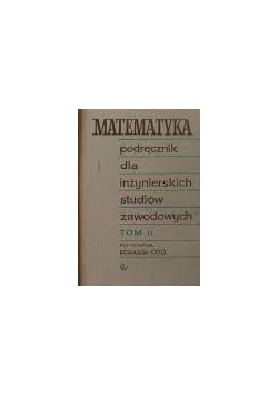 Matematyka. Podręcznik dla inżynierskich studiów zawodowych, tom II