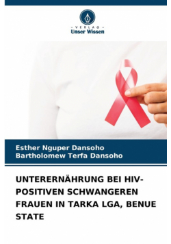 Unterernährung Bei Hiv-Positiven Schwangeren Frauen In Tarka Lga, Benue State