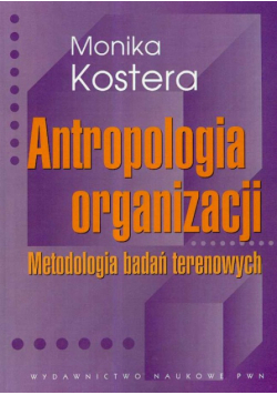 Antropologia organizacji Metodologia badań terenowych