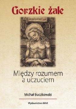 Gorzkie żale Między rozumem a uczuciem